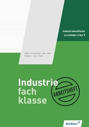 Schmolke/Deitermann Industriefachklasse: Industriefachklasse: 2. Ausbildungsjahr für Industriekaufleute: Lernfelder 6 bis 9: Arbeitsheft, ... (Industriefachklasse: nach Lernfeldern)